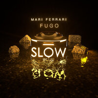 Mari Ferrari, Fugo - Slow постер