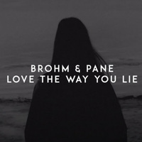 Brohm & Pane - Love The Way You Lie постер