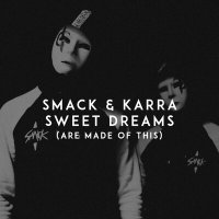 Smack & Karra - Sweet Dreams (Are Made Of This) постер