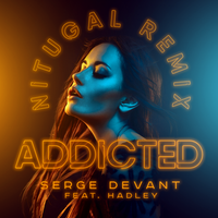 Serge Devant Feat. Hadley - Addicted (Nitugal Remix) постер